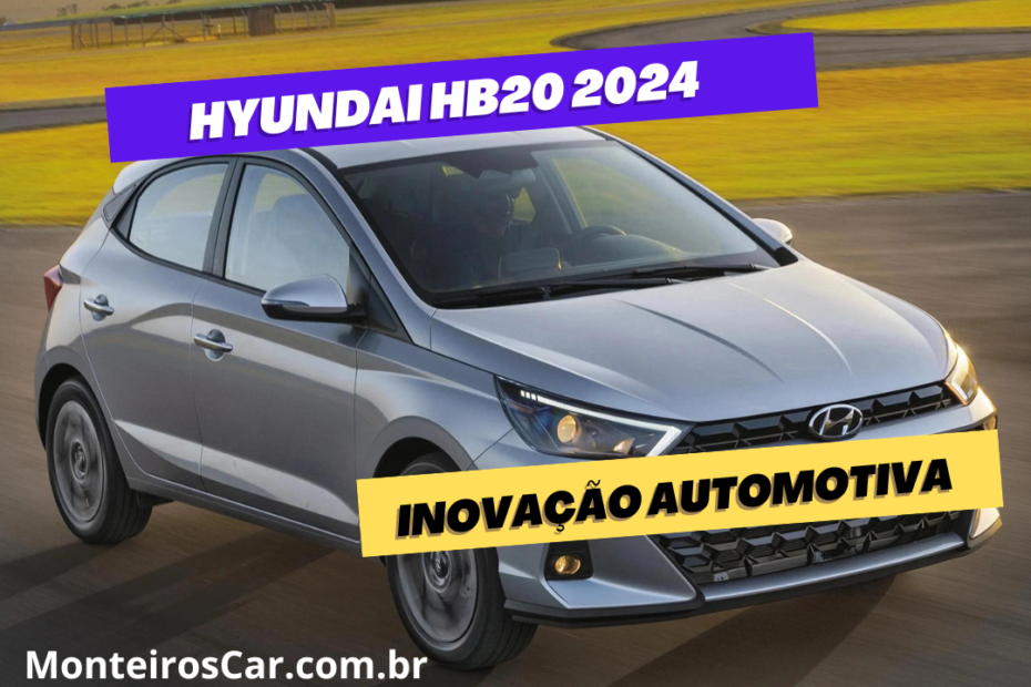 Hyundai HB20 2024 Inovação, Estilo e Desempenho na Vanguarda Automotiva