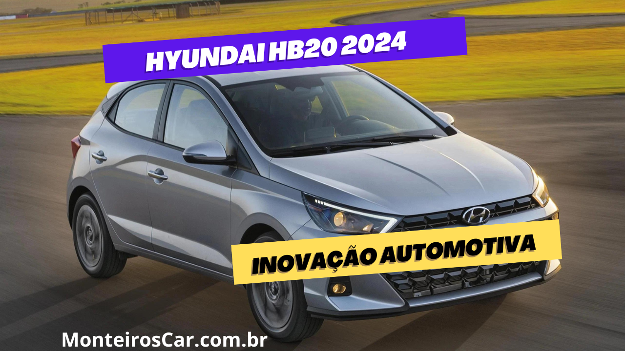 Hyundai HB20 2024 Inovação, Estilo e Desempenho na Vanguarda Automotiva